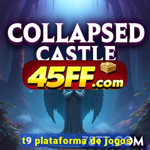 t9 plataforma de jogos